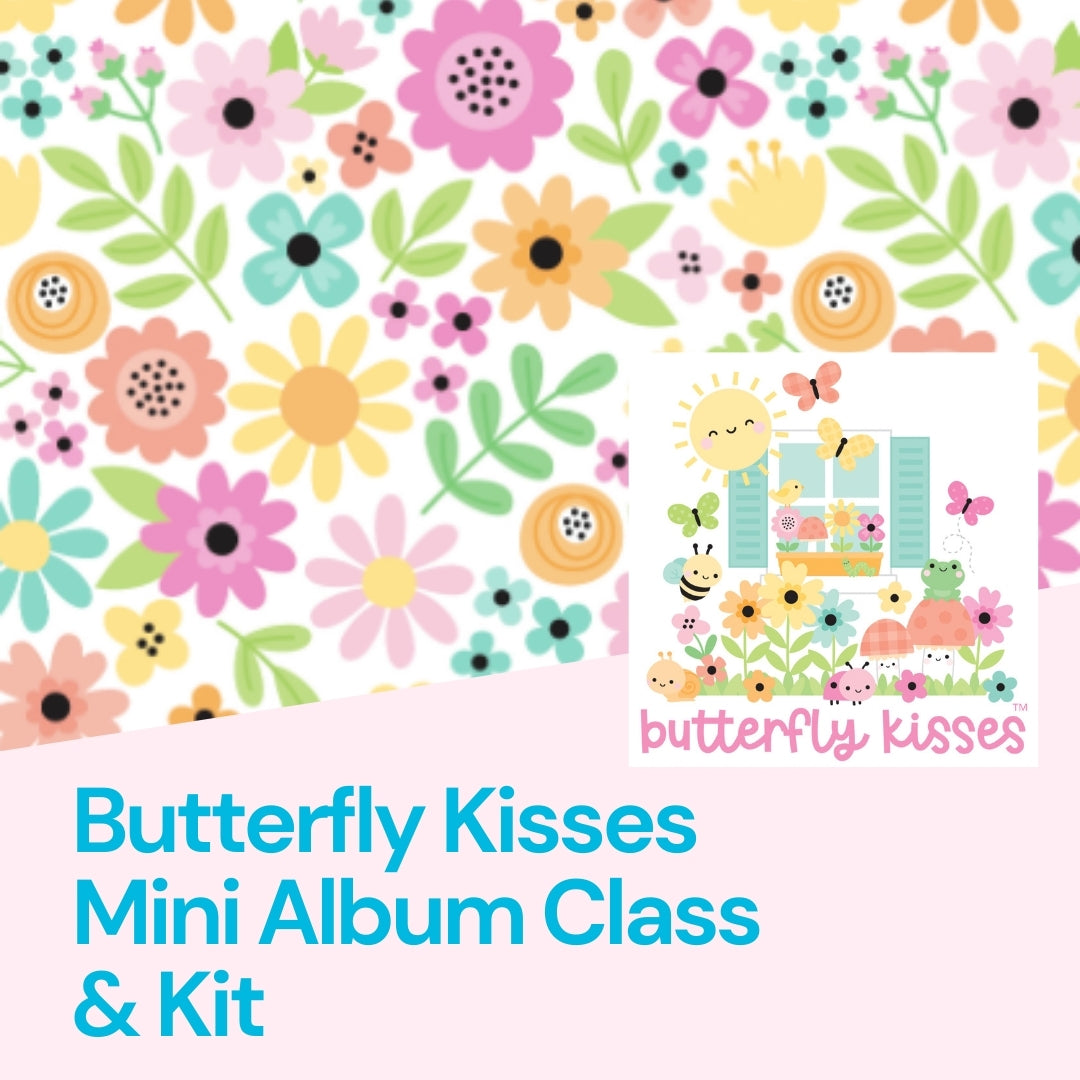 Butterfly Kisses Mini Album Class & Kit